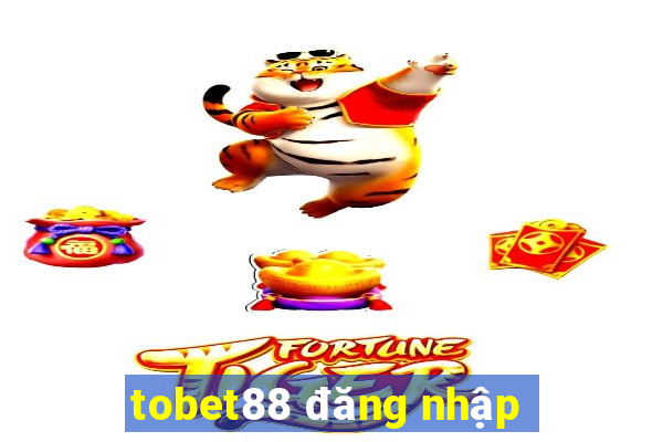 tobet88 đăng nhập