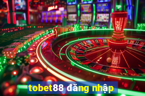 tobet88 đăng nhập