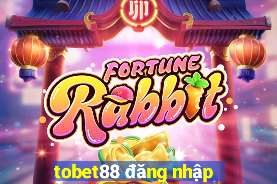 tobet88 đăng nhập