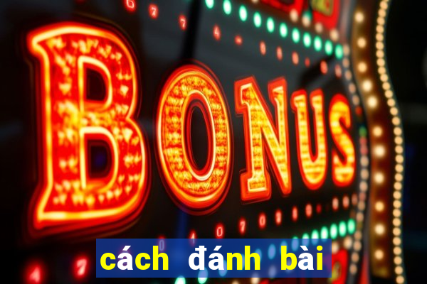 cách đánh bài tiến lên miền nam