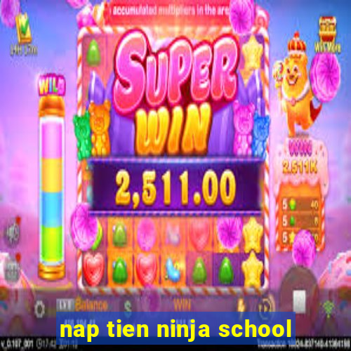 nap tien ninja school