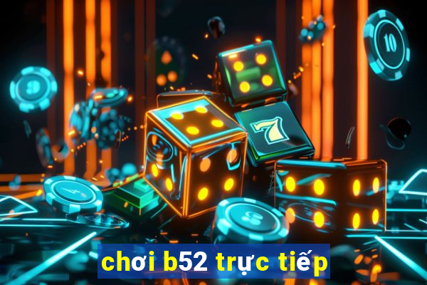 chơi b52 trực tiếp