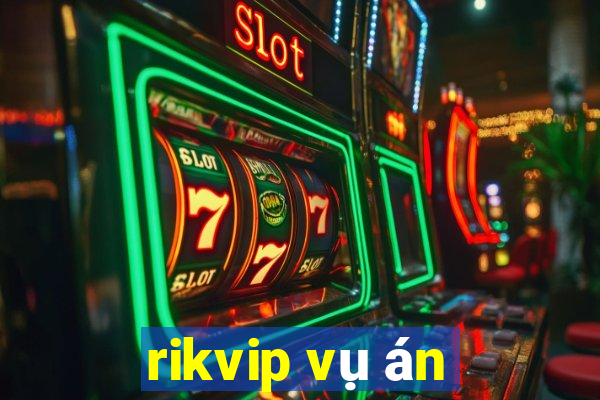 rikvip vụ án