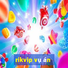 rikvip vụ án