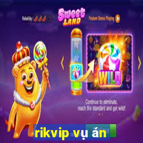 rikvip vụ án