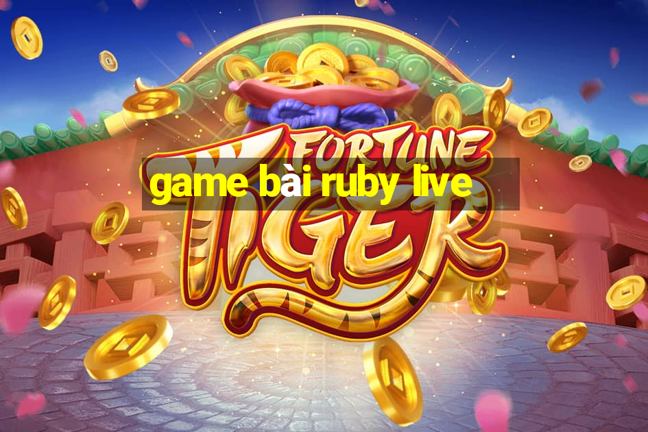 game bài ruby live