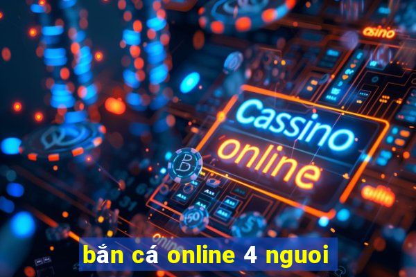 bắn cá online 4 nguoi