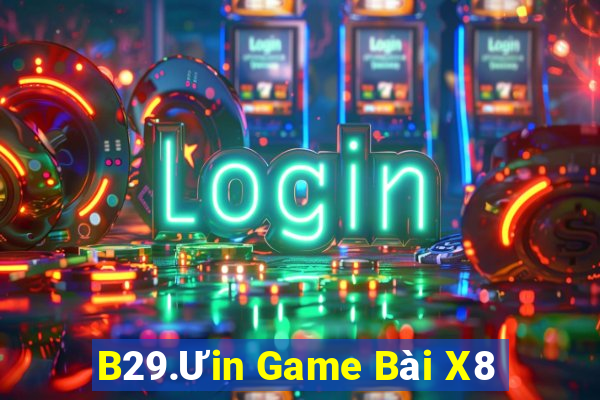 B29.Ưin Game Bài X8