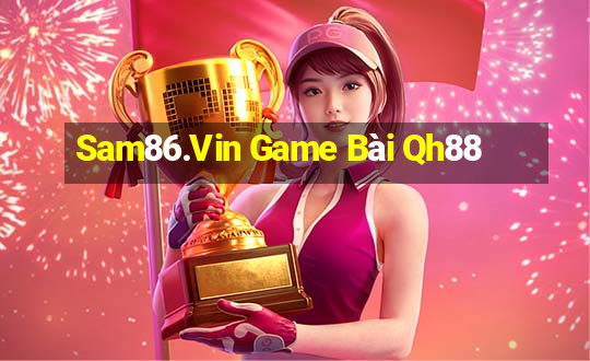 Sam86.Vin Game Bài Qh88