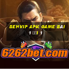 Benvip Apk Game Bài 1 Đổi 1