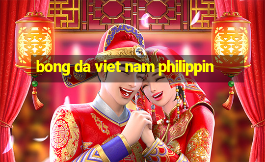 bong da viet nam philippin