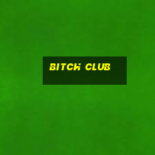 bitch club