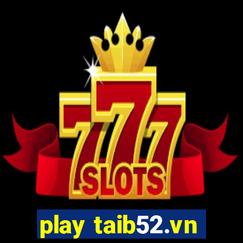 play taib52.vn