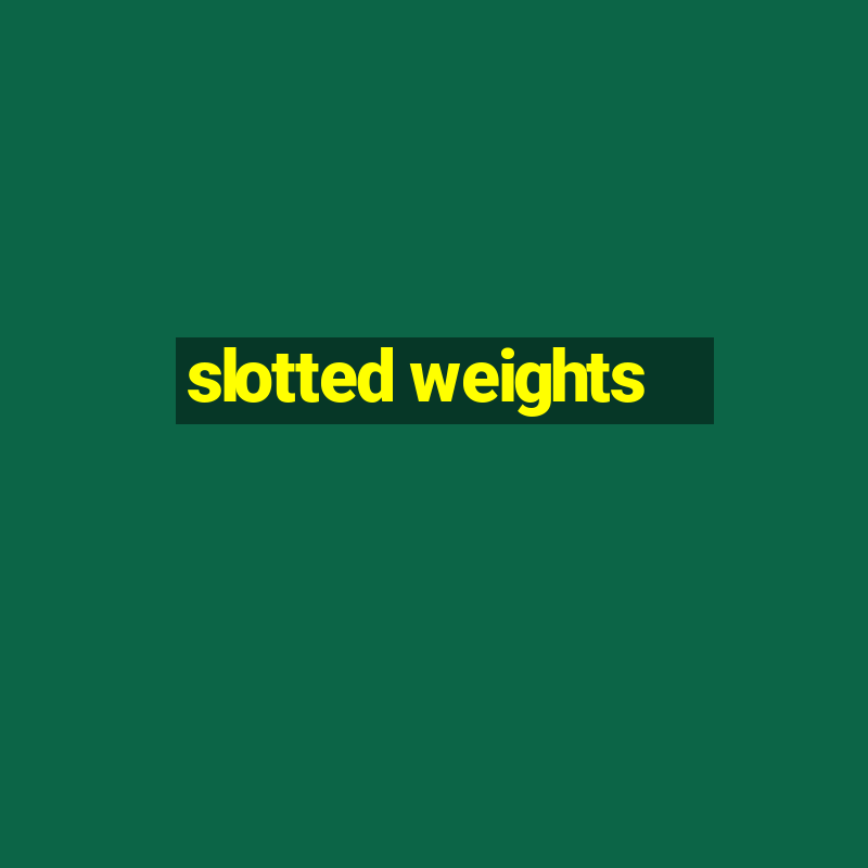 slotted weights