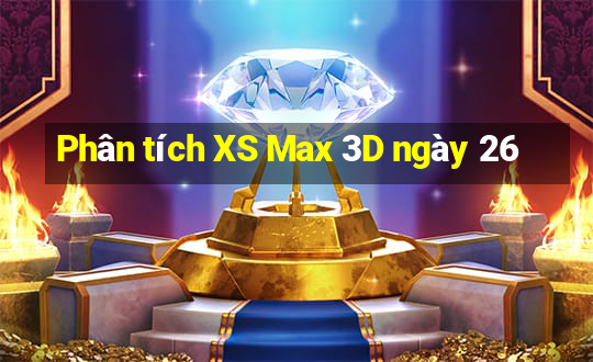 Phân tích XS Max 3D ngày 26