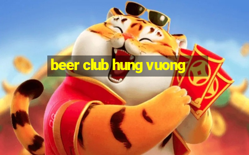 beer club hung vuong