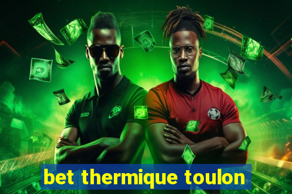 bet thermique toulon