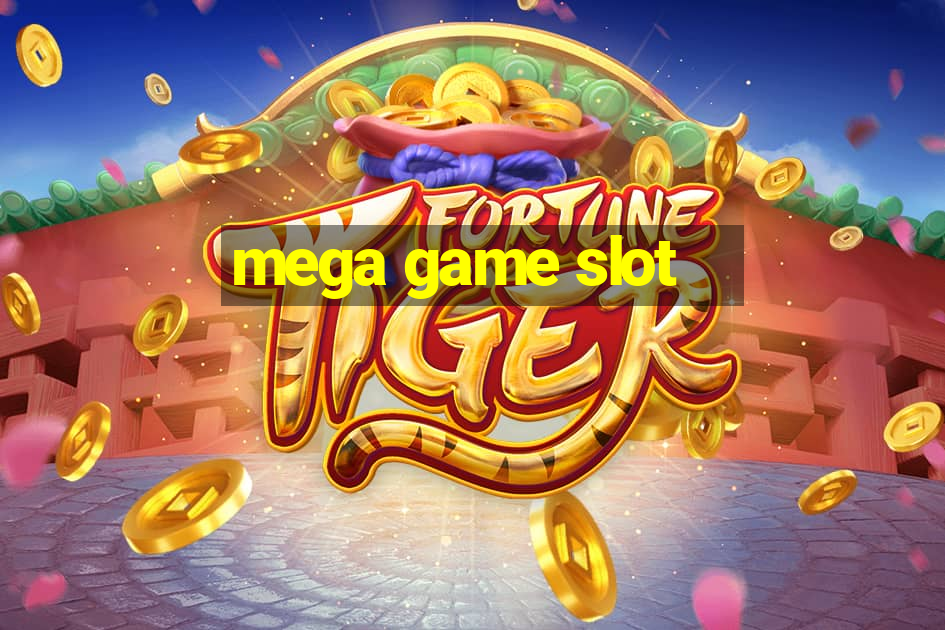 mega game slot