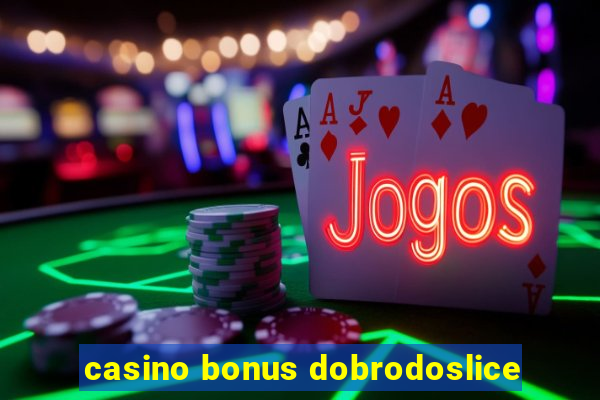 casino bonus dobrodoslice