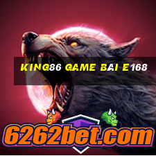 King86 Game Bài E168