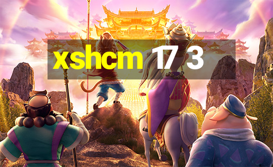 xshcm 17 3