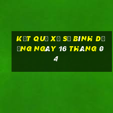 kết quả xổ số bình dương ngày 16 tháng 04