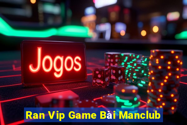 Ran Vip Game Bài Manclub