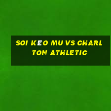 soi kèo mu vs charlton athletic