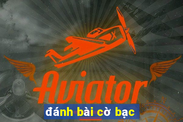 đánh bài cờ bạc