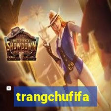 trangchufifa