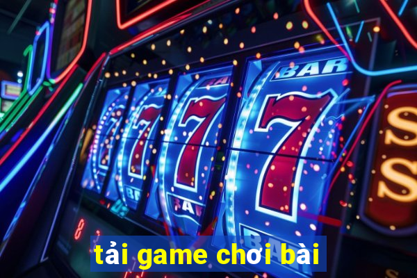 tai game choi bai