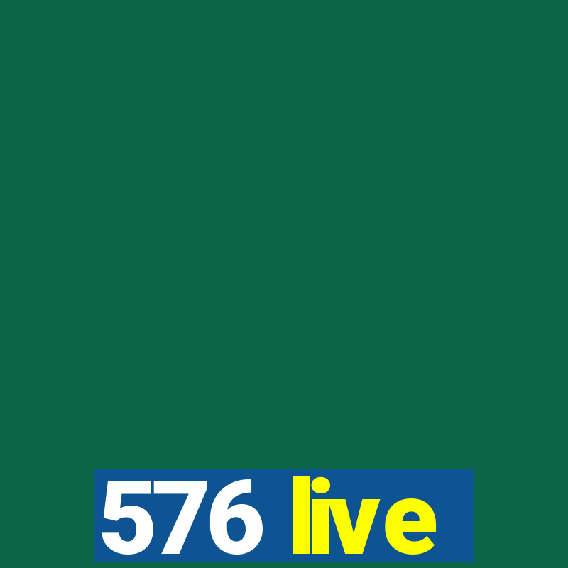 576 live