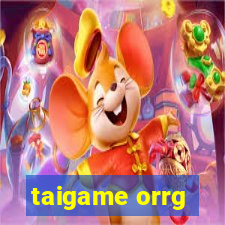 taigame orrg