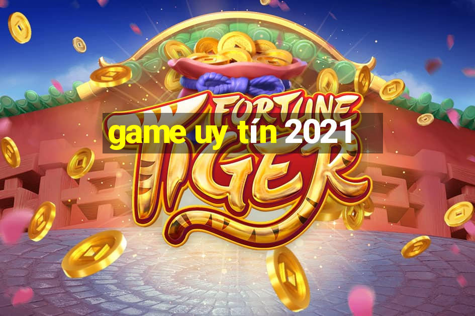 game uy tín 2021