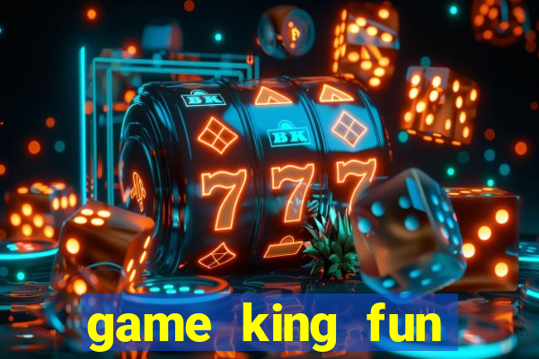 game king fun cổng game quốc tế