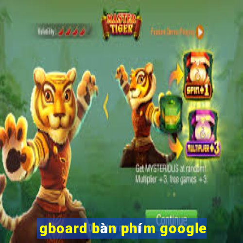 gboard bàn phím google