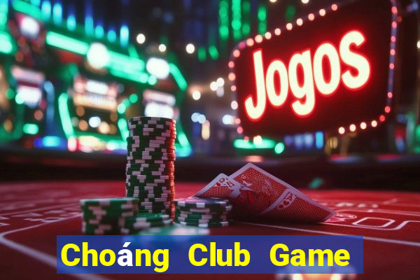 Choáng Club Game Bài Nhất Vip