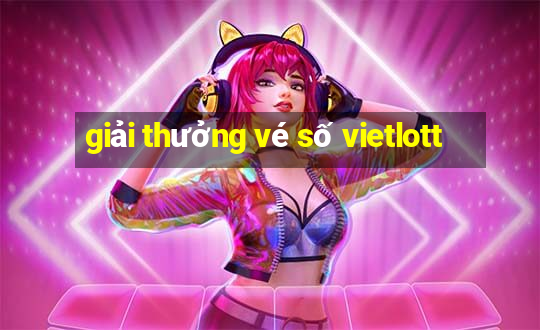 giải thưởng vé số vietlott