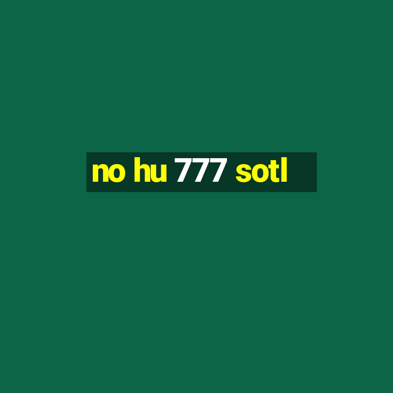 no hu 777 sotl