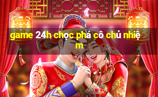 game 24h chọc phá cô chủ nhiệm