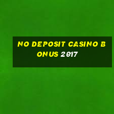 no deposit casino bonus 2017