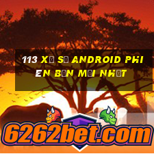 113 xổ số Android phiên bản mới nhất