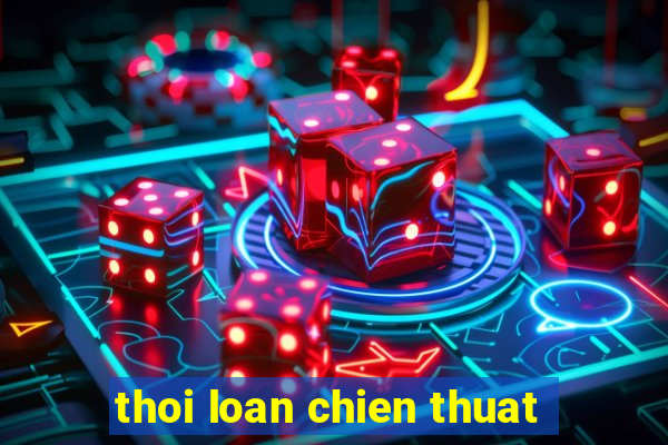 thoi loan chien thuat