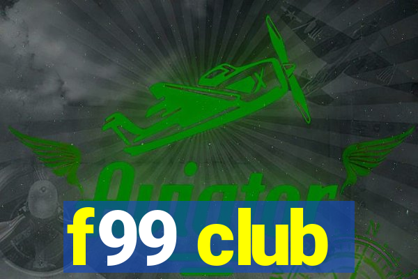 f99 club