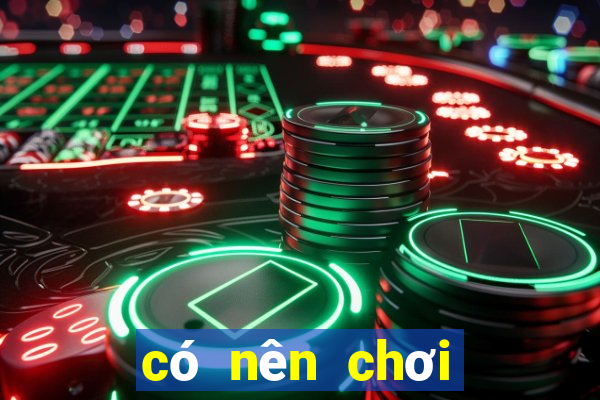 có nên chơi bài baccarat