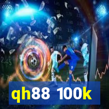 qh88 100k