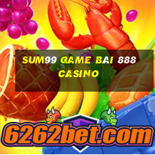 Sum99 Game Bài 888 Casino