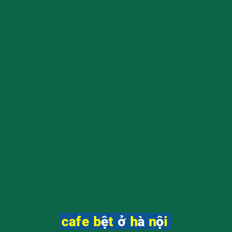 cafe bệt ở hà nội