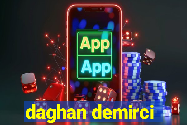 daghan demirci