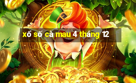 xổ số cà mau 4 tháng 12